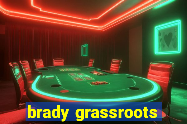 brady grassroots